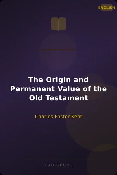 The Origin and Permanent Value of the Old Testament