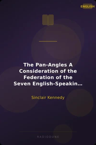 The Pan-Angles A Consideration of the Federation of the Seven English-Speaking Nations