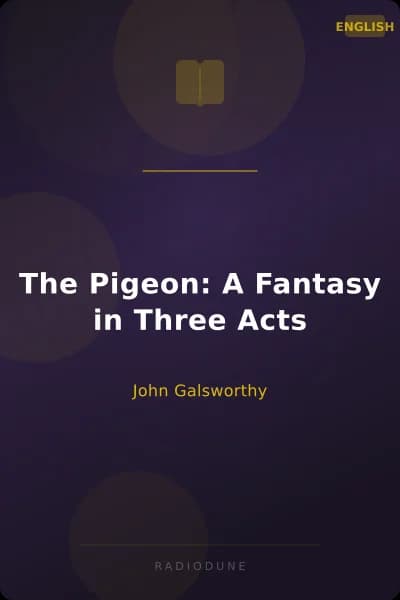 The Pigeon: A Fantasy in Three Acts