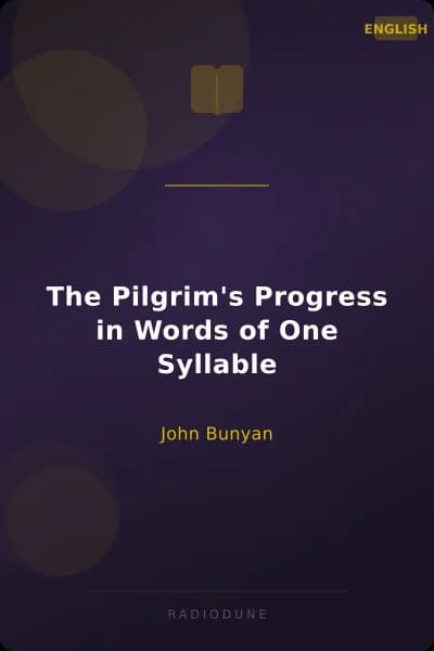 The Pilgrim's Progress in Words of One Syllable