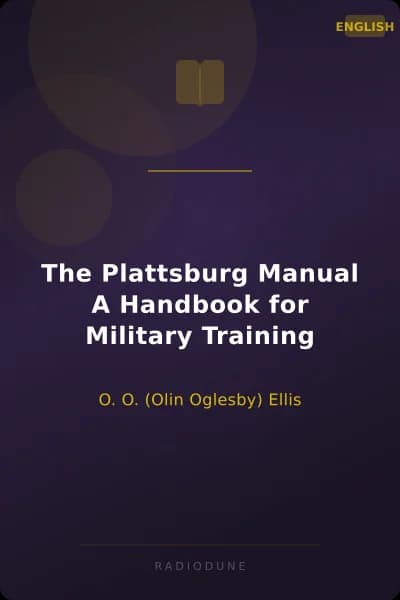 The Plattsburg Manual A Handbook for Military Training