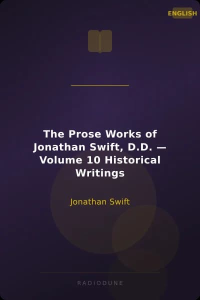 The Prose Works of Jonathan Swift, D.D. — Volume 10 Historical Writings