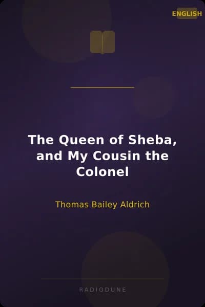 The Queen of Sheba, and My Cousin the Colonel