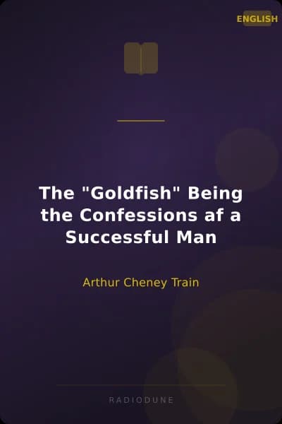 The "Goldfish" Being the Confessions af a Successful Man