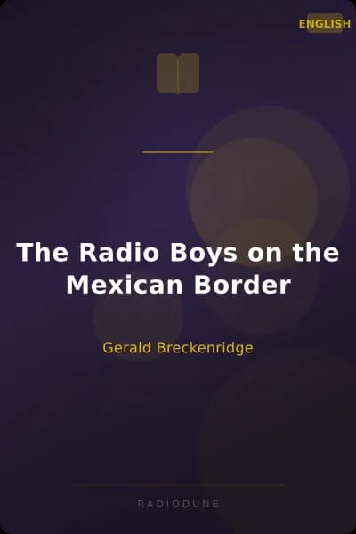 The Radio Boys on the Mexican Border