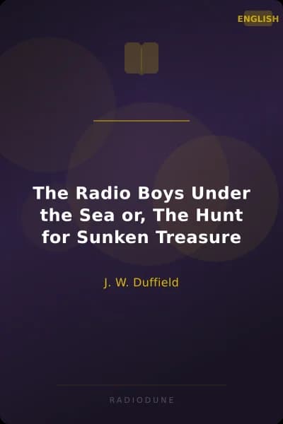The Radio Boys Under the Sea or, The Hunt for Sunken Treasure