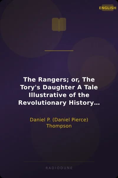 The Rangers; or, The Tory's Daughter A Tale Illustrative of the Revolutionary History of Vermont and the Northern Campaign of 1777