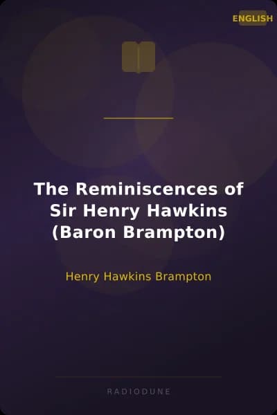 The Reminiscences of Sir Henry Hawkins (Baron Brampton)