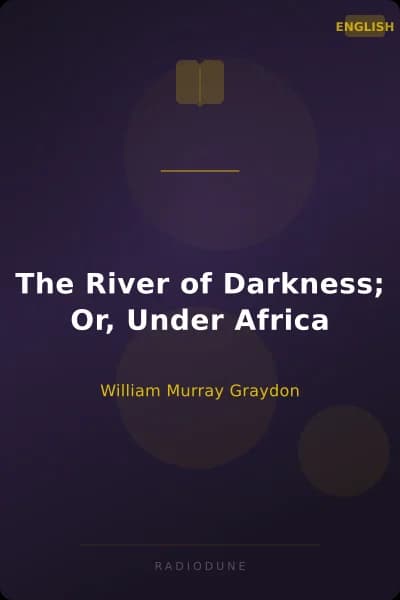 The River of Darkness; Or, Under Africa