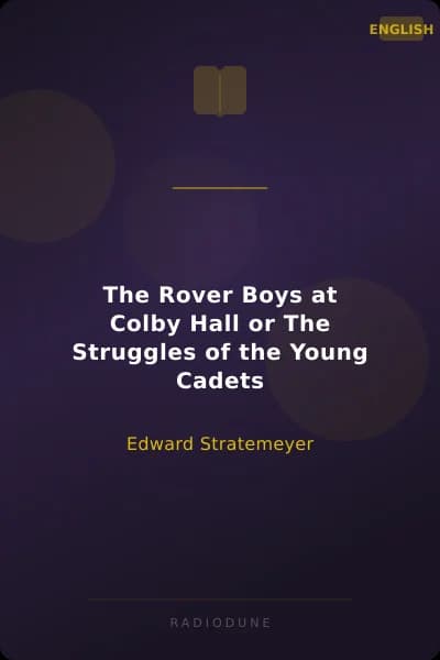 The Rover Boys at Colby Hall or The Struggles of the Young Cadets