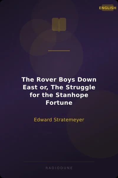 The Rover Boys Down East or, The Struggle for the Stanhope Fortune