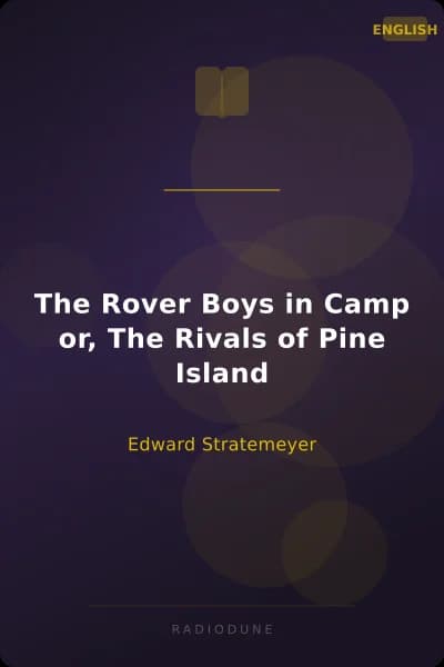 The Rover Boys in Camp or, The Rivals of Pine Island