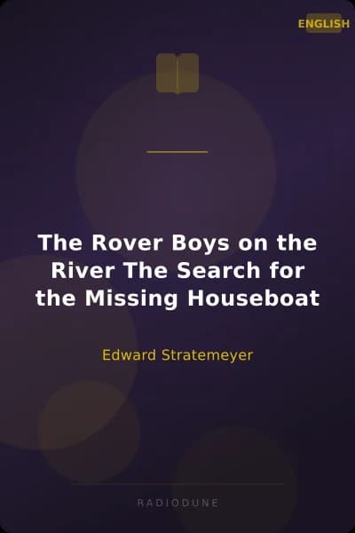The Rover Boys on the River The Search for the Missing Houseboat