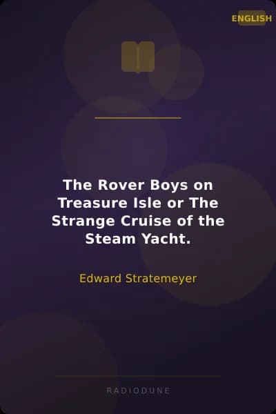 The Rover Boys on Treasure Isle or The Strange Cruise of the Steam Yacht.