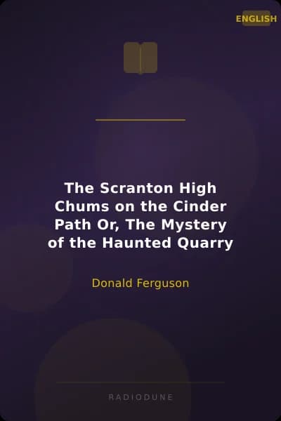 The Scranton High Chums on the Cinder Path Or, The Mystery of the Haunted Quarry