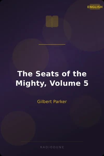 The Seats of the Mighty, Volume 5