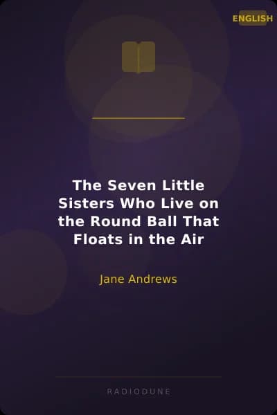 The Seven Little Sisters Who Live on the Round Ball That Floats in the Air