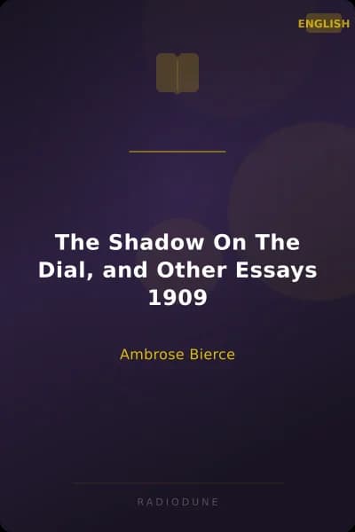 The Shadow On The Dial, and Other Essays 1909