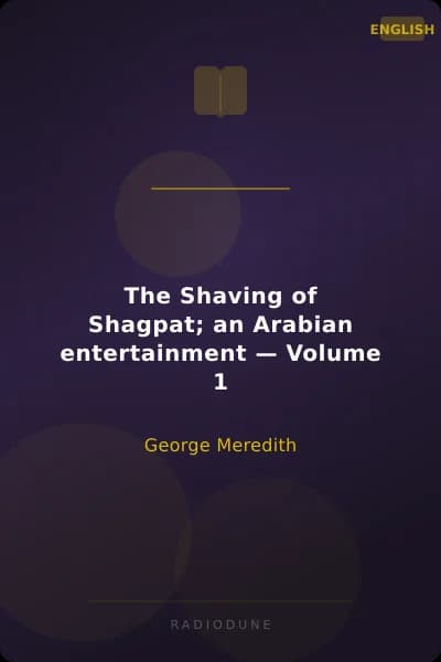 The Shaving of Shagpat; an Arabian entertainment — Volume 1