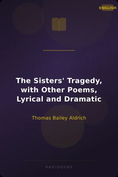 The Sisters' Tragedy, with Other Poems, Lyrical and Dramatic