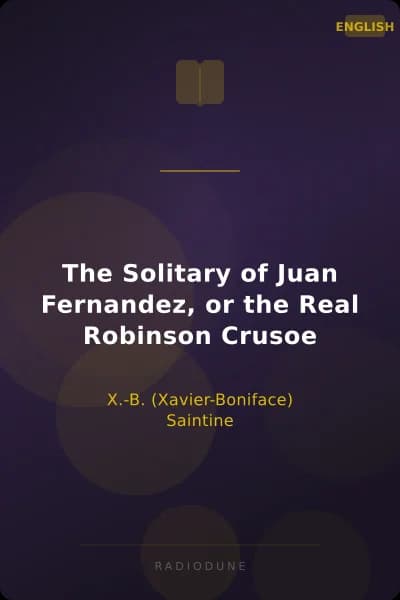 The Solitary of Juan Fernandez, or the Real Robinson Crusoe