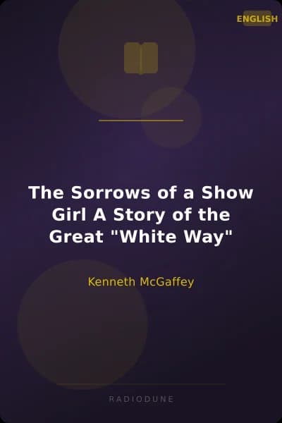 The Sorrows of a Show Girl A Story of the Great "White Way"