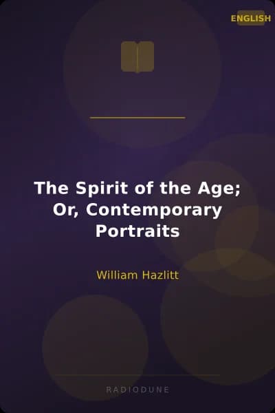 The Spirit of the Age; Or, Contemporary Portraits