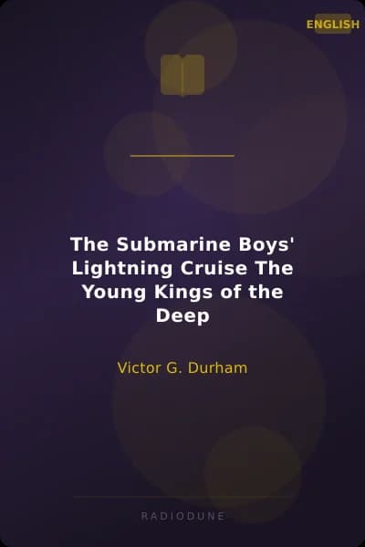 The Submarine Boys' Lightning Cruise The Young Kings of the Deep