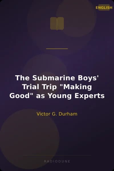 The Submarine Boys' Trial Trip "Making Good" as Young Experts