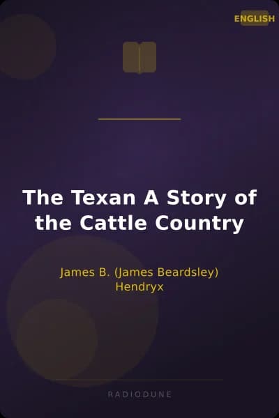 The Texan A Story of the Cattle Country