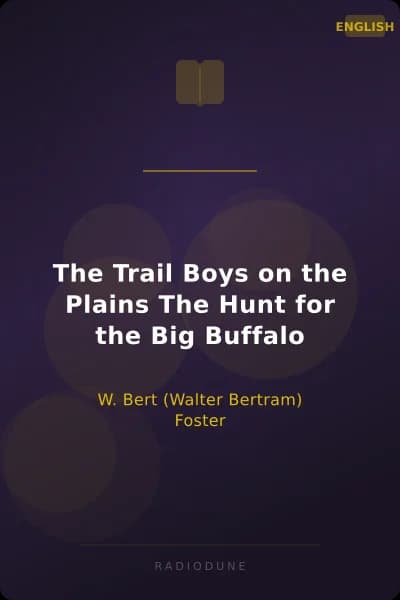 The Trail Boys on the Plains The Hunt for the Big Buffalo