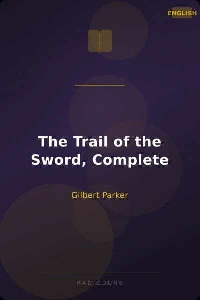 The Trail of the Sword, Complete