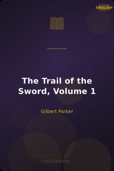The Trail of the Sword, Volume 1