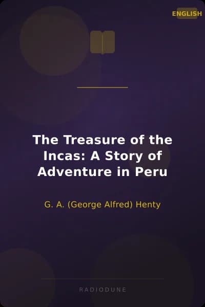 The Treasure of the Incas: A Story of Adventure in Peru