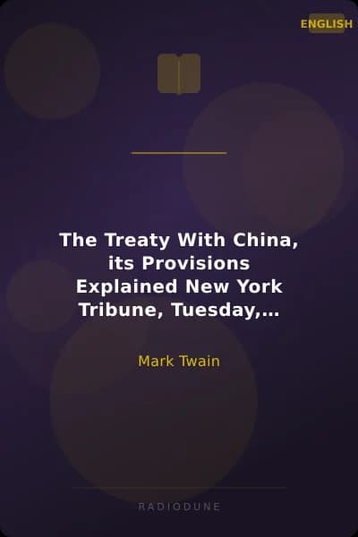 The Treaty With China, its Provisions Explained New York Tribune, Tuesday, August 28, 1868