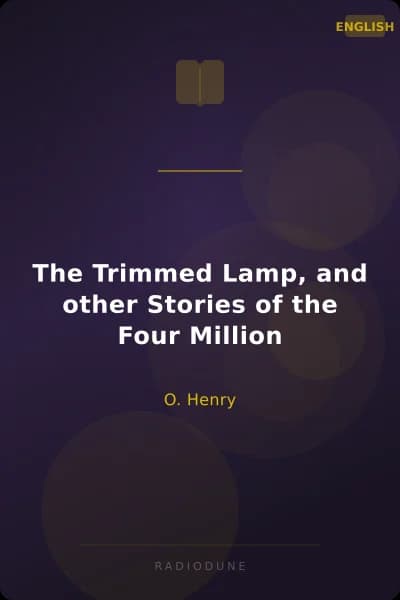 The Trimmed Lamp, and other Stories of the Four Million