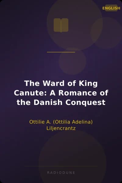 The Ward of King Canute: A Romance of the Danish Conquest