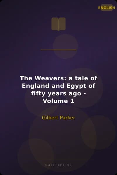 The Weavers: a tale of England and Egypt of fifty years ago - Volume 1