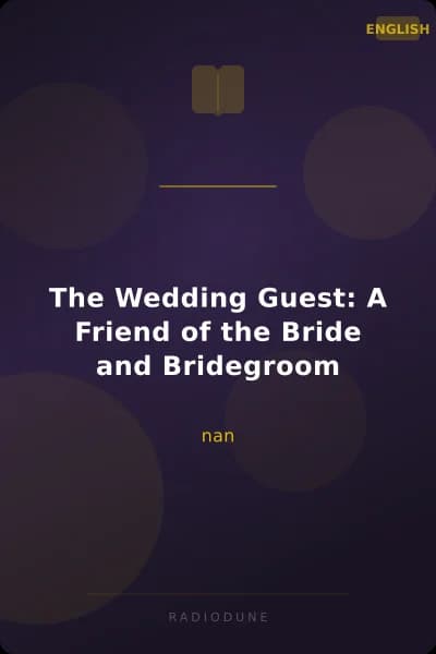The Wedding Guest: A Friend of the Bride and Bridegroom