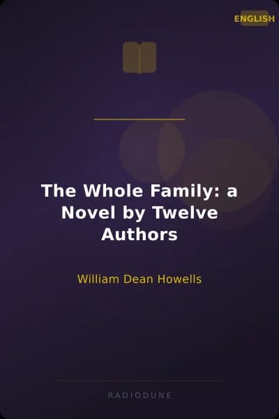 The Whole Family: a Novel by Twelve Authors