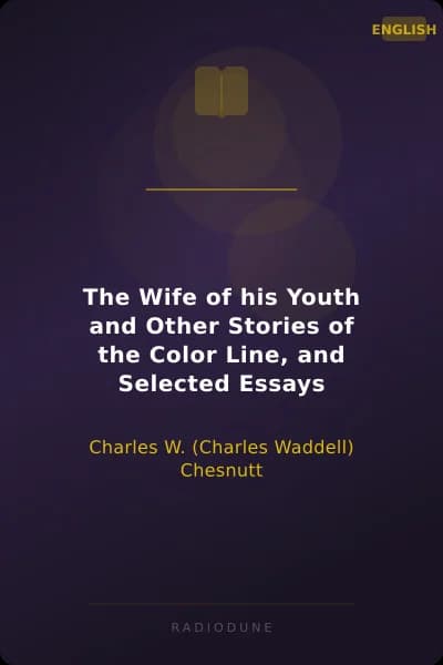 The Wife of his Youth and Other Stories of the Color Line, and Selected Essays