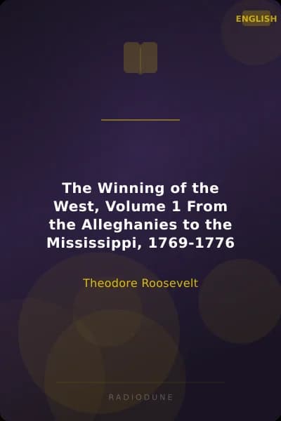 The Winning of the West, Volume 1 From the Alleghanies to the Mississippi, 1769-1776