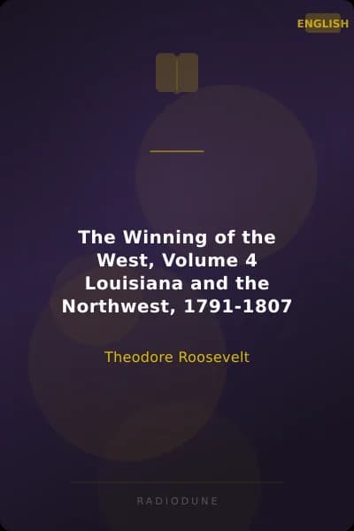 The Winning of the West, Volume 4 Louisiana and the Northwest, 1791-1807
