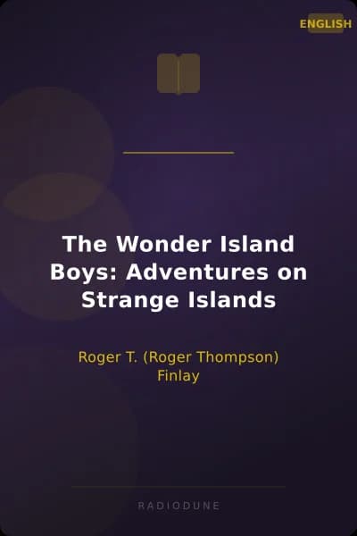 The Wonder Island Boys: Adventures on Strange Islands