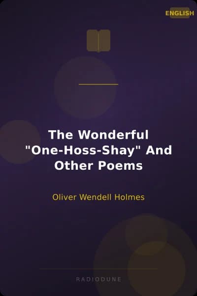 The Wonderful "One-Hoss-Shay" And Other Poems