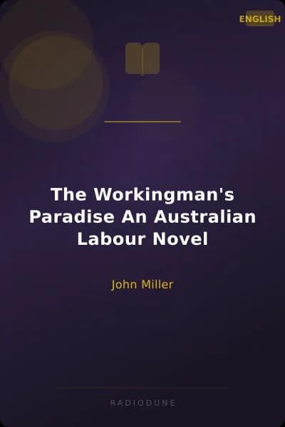 The Workingman's Paradise An Australian Labour Novel