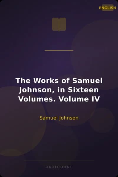 The Works of Samuel Johnson, in Sixteen Volumes. Volume IV