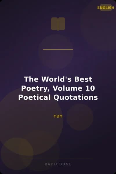 The World's Best Poetry, Volume 10 Poetical Quotations