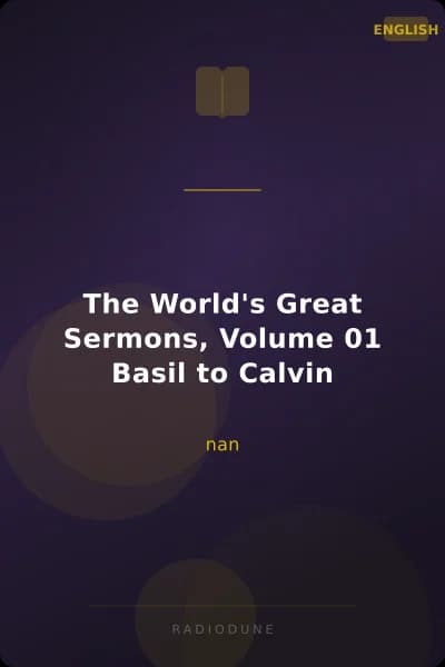 The World's Great Sermons, Volume 01 Basil to Calvin