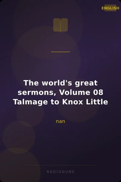 The world's great sermons, Volume 08 Talmage to Knox Little